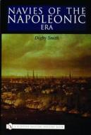 Navies of the Napoleonic Era di Digby Smith edito da Schiffer Publishing Ltd