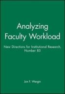 Analyzing Faculty Workload: New Directions for Institutional Research, Number 83 edito da Jossey-Bass