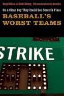 On a Clear Day They Could See Seventh Place: Baseball's Worst Teams di George Robinson, Charles Salzberg edito da UNIV OF NEBRASKA PR