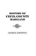 History of Cecil County, Maryland di Johnston edito da Clearfield