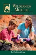 Nols Wilderness Medicine: 5th Edition di Tod Schimelpfenig edito da Stackpole Books