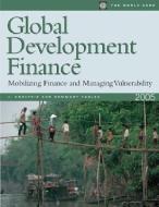 Global Development Finance 2005 di World Bank Group edito da World Bank Group Publications