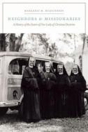 Neighbors and Missionaries di Margaret M. McGuinness edito da Fordham University Press