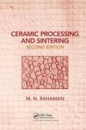 Ceramic Processing and Sintering di Mohamed N. (University of Missouri-Rolla Rahaman edito da Taylor & Francis Inc