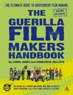 The Guerilla Film Makers Handbook di Chris Jones, Genevieve Jolliffe edito da Bloomsbury Publishing Plc