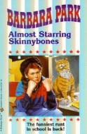 Almost Starring Skinnybones di Barbara Park edito da Turtleback Books