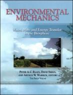 Environmental Mechanics: Water, Mass and Energy Transfer in the Biosphere di PAC Raats edito da AMER GEOPHYSICAL UNION