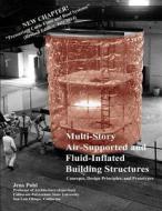 Multi-Story Air-Supported and Fluid-Inflated Building Structures-Revised Edition: Concepts, Design Principles, and Prototypes di Jens G. Pohl edito da Jens G. Pohl PH.D.