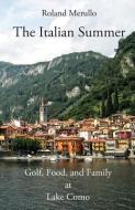 The Italian Summer: Golf, Food, and Family at Lake Como di Roland Merullo edito da PFP PUB