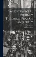 A Sentimental Journey Through France and Italy di Laurence Sterne edito da LEGARE STREET PR