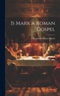 Is Mark a Roman Gospel di Benjamin Wisner Bacon edito da LEGARE STREET PR