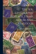 The V.r. Illustrated Postage Stamp Album And Catalogue di Edward Stanley Gibbons edito da LEGARE STREET PR