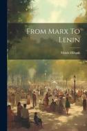 From Marx To Lenin di Morris Hillquit edito da LEGARE STREET PR