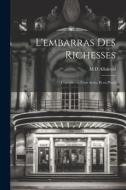 L'embarras des Richesses; Comédie en Trois Actes, et en Prose di Allainval edito da LEGARE STREET PR