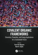 Covalent Organic Frameworks edito da Taylor & Francis Ltd