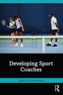 Developing Sport Coaches di Christine Nash edito da Taylor & Francis Ltd