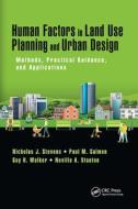 Human Factors In Land Use Planning And Urban Design di Nicholas J. Stevens, Paul M. Salmon, Guy H. Walker, Neville A. Stanton edito da Taylor & Francis Ltd