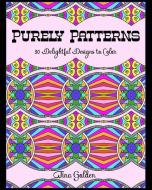Purely Patterns: 30 Delightful Designs to Color di Tina Golden edito da INDEPENDENTLY PUBLISHED