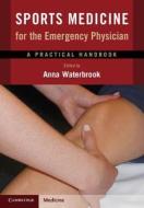 Sports Medicine for the Emergency Physician di Anna L. Waterbrook edito da Cambridge University Press