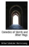 Comedies Of Words And Other Plays di Arthur Schnitzler, Pierre Loving edito da Bibliolife
