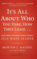 It′s All About Who You Hire, How They Lead...and Other Essential Advice from a Self-Made Leader di Morton Mandel edito da John Wiley & Sons
