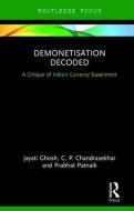 Demonetisation Decoded di Jayati Ghosh, C. P. (Dean Chandrasekhar edito da Taylor & Francis Ltd