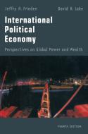 International Political Economy: Perspectives on Global Power and Wealth di Jeffry A. Frieden, David A. Lake edito da ROUTLEDGE