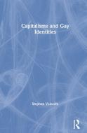 Capitalisms and Gay Identities di Stephen (Trinity College Valocchi edito da Taylor & Francis Ltd