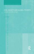Civil Society and Global Poverty: Hegemony, Inclusivity, Legitimacy di Clive Gabay edito da ROUTLEDGE