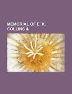 Memorial of E. K. Collins & di Anonymous, Books Group edito da Rarebooksclub.com