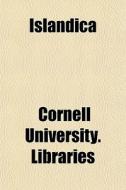 Islandica di Cornell University Libraries edito da General Books