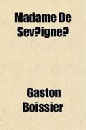 Madame De Sev Igne di Gaston Boissier edito da General Books