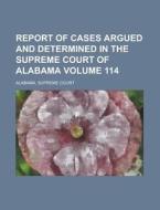 Report Of Cases Argued And Determined In di Alabama Supreme Court edito da Rarebooksclub.com