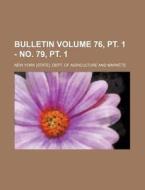 Bulletin Volume 76, PT. 1 - No. 79, PT. 1 di New York Dept of Markets edito da Rarebooksclub.com
