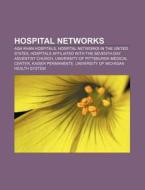 Hospital Networks: University Of Michiga di Books Llc edito da Books LLC, Wiki Series