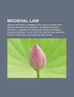 Medieval Law: Welsh Law, Early Germanic di Books Llc edito da Books LLC, Wiki Series