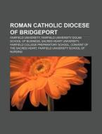 Roman Catholic Diocese Of Bridgeport: Fa di Books Llc edito da Books LLC, Wiki Series