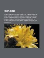 Subaru: Subaru Engines, Subaru Vehicles, Subaru Impreza Wrx, Subaru Forester, Subaru World Rally Team, Subaru Impreza Wrx Sti, di Source Wikipedia edito da Books LLC, Wiki Series