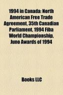 1994 In Canada: North American Free Trad di Books Llc edito da Books LLC, Wiki Series