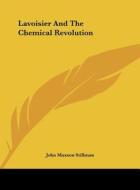 Lavoisier and the Chemical Revolution di John Maxson Stillman edito da Kessinger Publishing