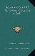 Roman Coins at St. John's College (1907) di St John's University edito da Kessinger Publishing