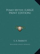 Pomo Myths di S. A. Barrett edito da Kessinger Publishing