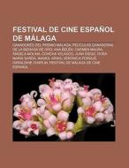 Festival de cine español de Málaga di Fuente Wikipedia edito da Books LLC, Reference Series