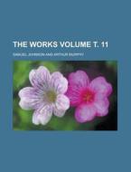The Works Volume . 11 di Samuel Johnson edito da Rarebooksclub.com