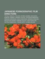 Japanese Pornographic Film Directors: Te di Source Wikipedia edito da Books LLC, Wiki Series