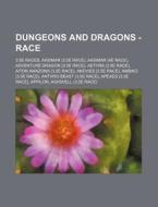 Dungeons And Dragons - Race: 3.5e Races, Aasimar (3.5e Race), Aasimar (4e Race), Adventure Dragon (3.5e Race), Aethra (3.5e Race), Aiton Amazons (3.5e di Source Wikia edito da Books Llc, Wiki Series