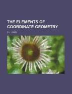 The Elements of Coordinate Geometry di S. L. Loney edito da Rarebooksclub.com