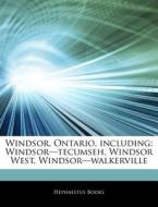 Windsor, Ontario, Including: Windsor-tec di Hephaestus Books edito da Hephaestus Books