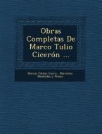 Obras Completas de Marco Tulio Ciceron ... di Marcus Tullius Cicero edito da Saraswati Press