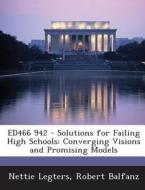 Ed466 942 - Solutions For Failing High Schools di Nettie Legters, Robert Balfanz edito da Bibliogov